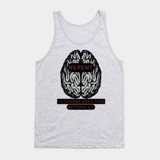 REPENT to change one's mind Matt 4:17 Tank Top